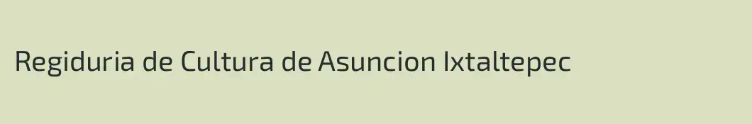 Regiduria de Cultura de Asuncion Ixtaltepec